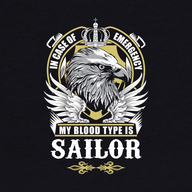 Sailor Name T Shirt - In Case Of Emergency My Blood Type Is Sailor Gift Item by AlyssiaAntonio7529